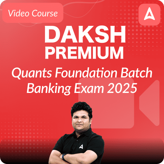 Daksh Premium | Quants Foundation Batch |Banking Exam 2025 | Video Course By Adda247